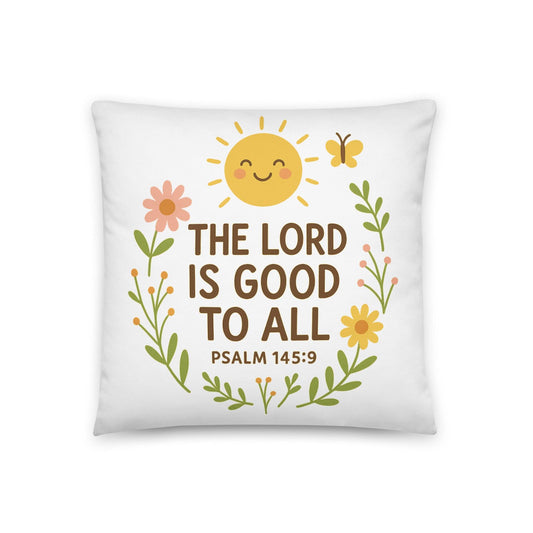 The Lord Is Good to All – Psalm 145:9 Kids Pillow | Christian Nursery Decor - Inspired by True Love