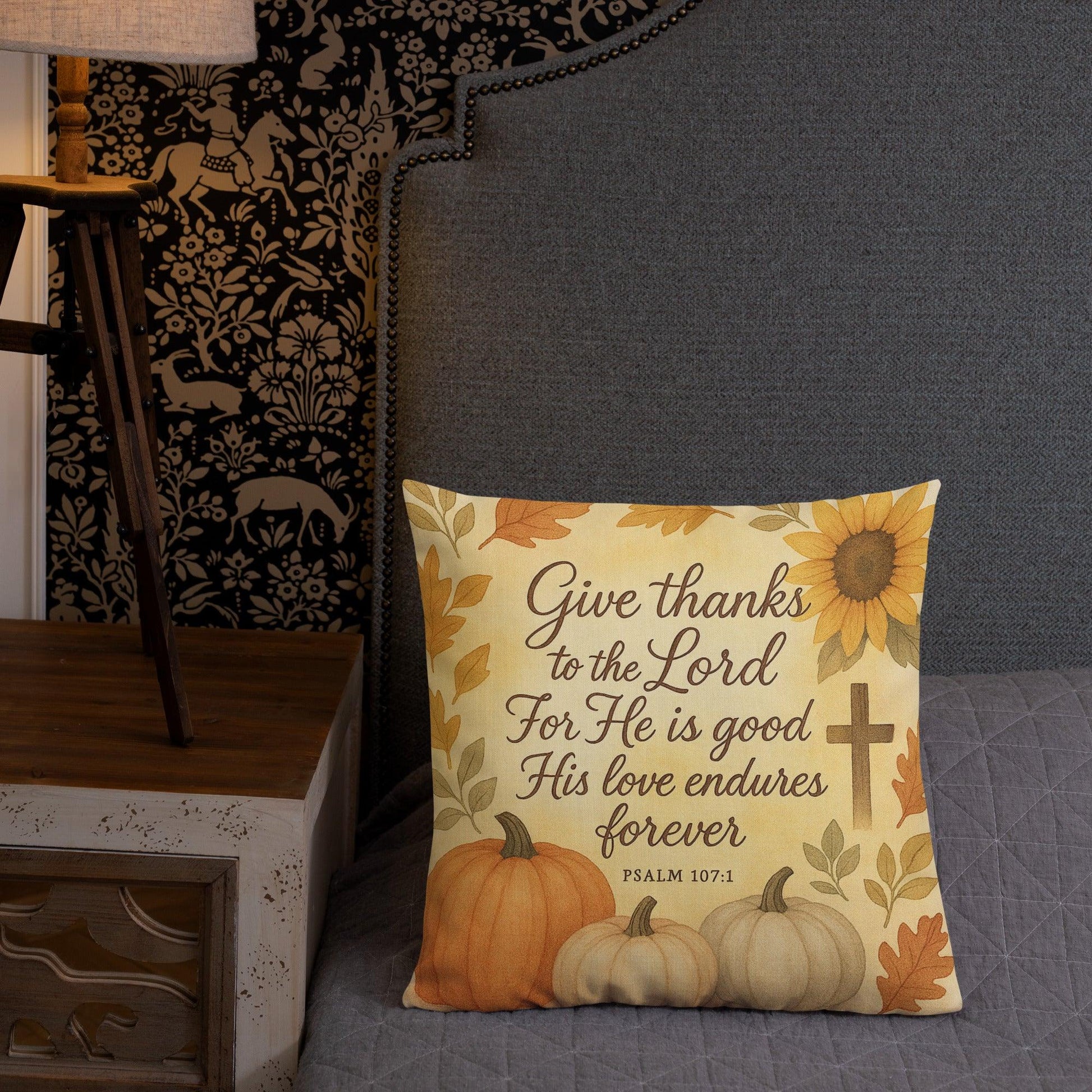 Psalm 107:1 Pillow – Give Thanks to the Lord for He Is Good - Inspired by True Love