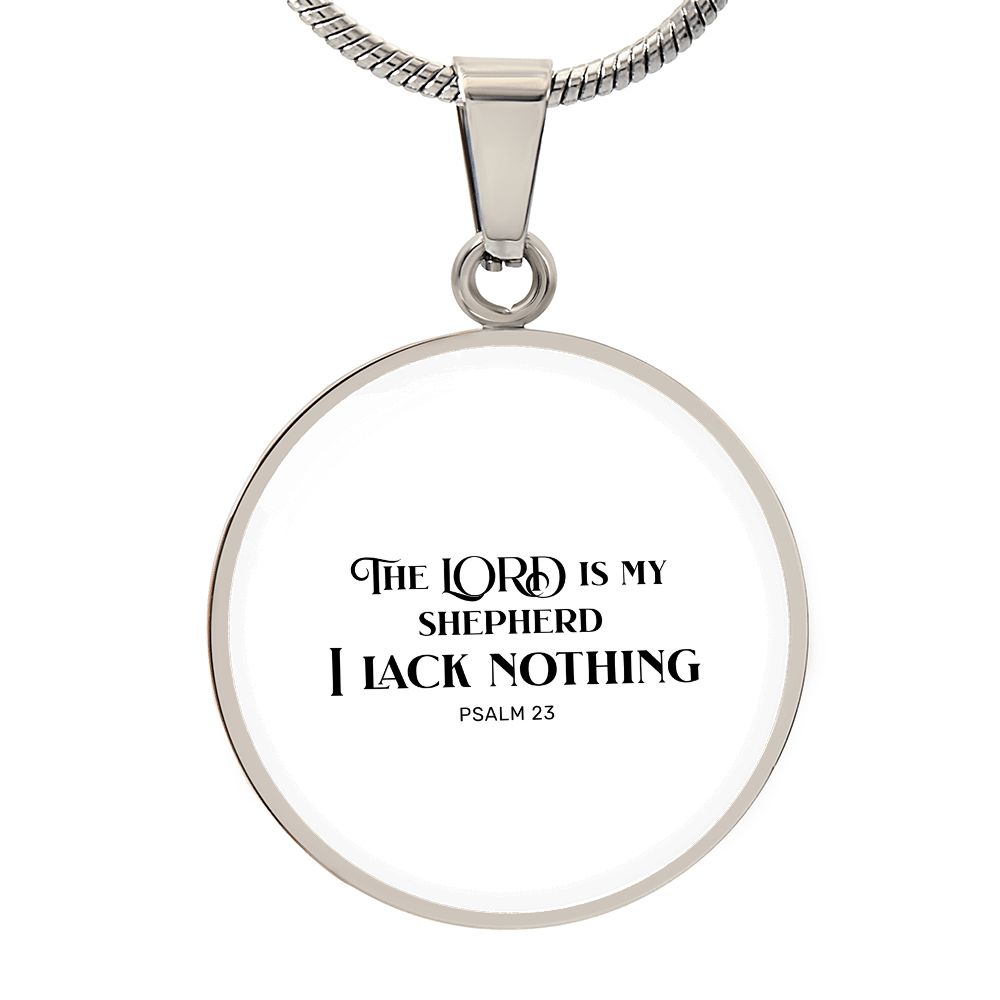 The Lord Is My Shepherd, I Lack Nothing Women’s Necklace - Inspired by True Love