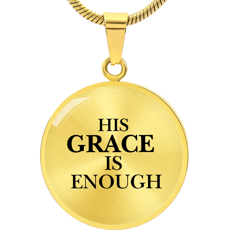 His Grace Is Enough Women’s Necklace - Inspired by True Love