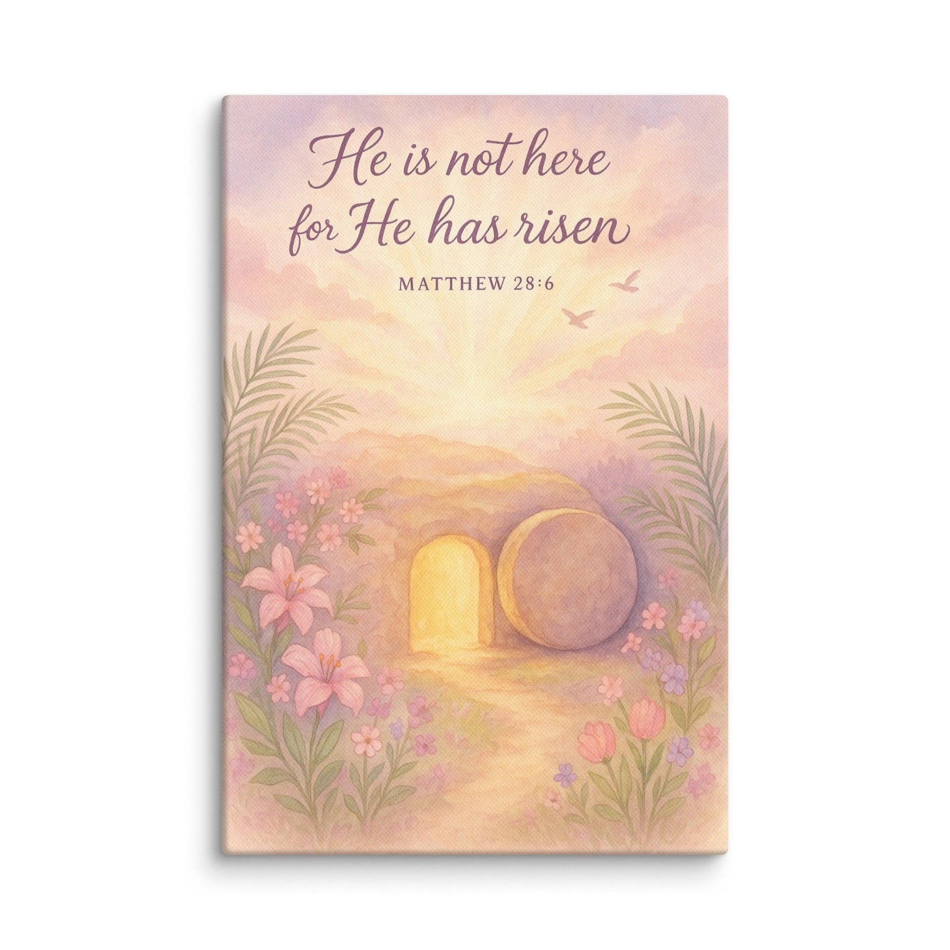 He Is Not Here, He Has Risen – Luke 24:6 Canvas | Christian Resurrection Wall Art - Inspired by True Love