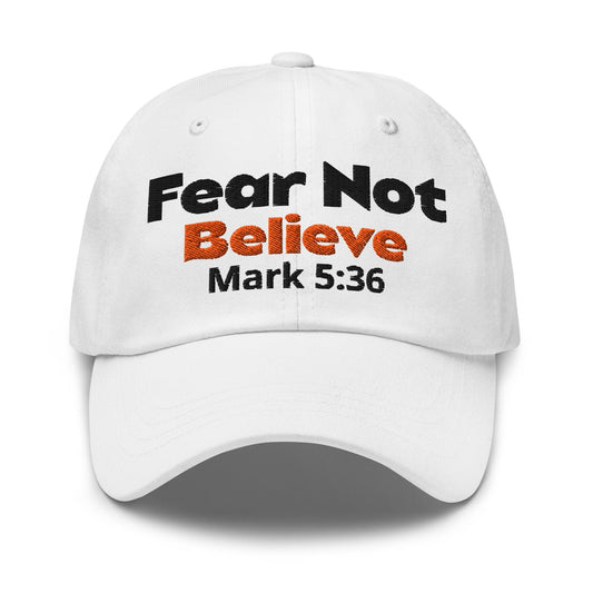 Fear Not, Believe – Embroidered Unisex Christian Hat - Inspired by True Love