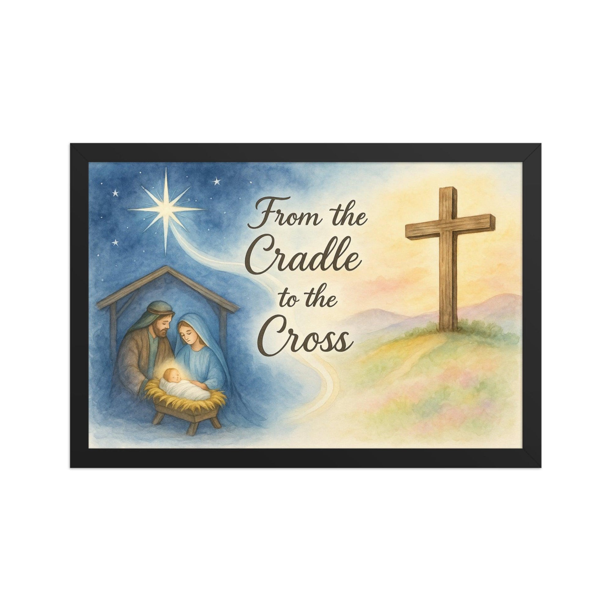 From the Cradle to the Cross – Framed Christian Poster | Jesus Wall Art for Home or Nursery - Inspired by True Love