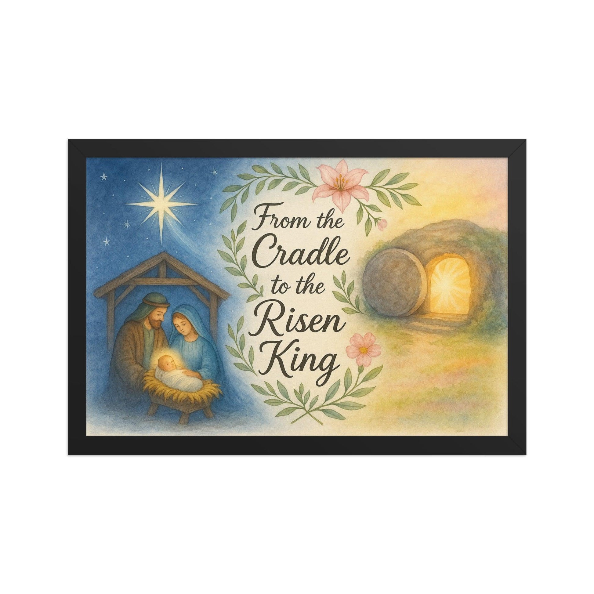 From the Cradle to the Risen King – Framed Christian Poster | Jesus Resurrection Wall Art - Inspired by True Love