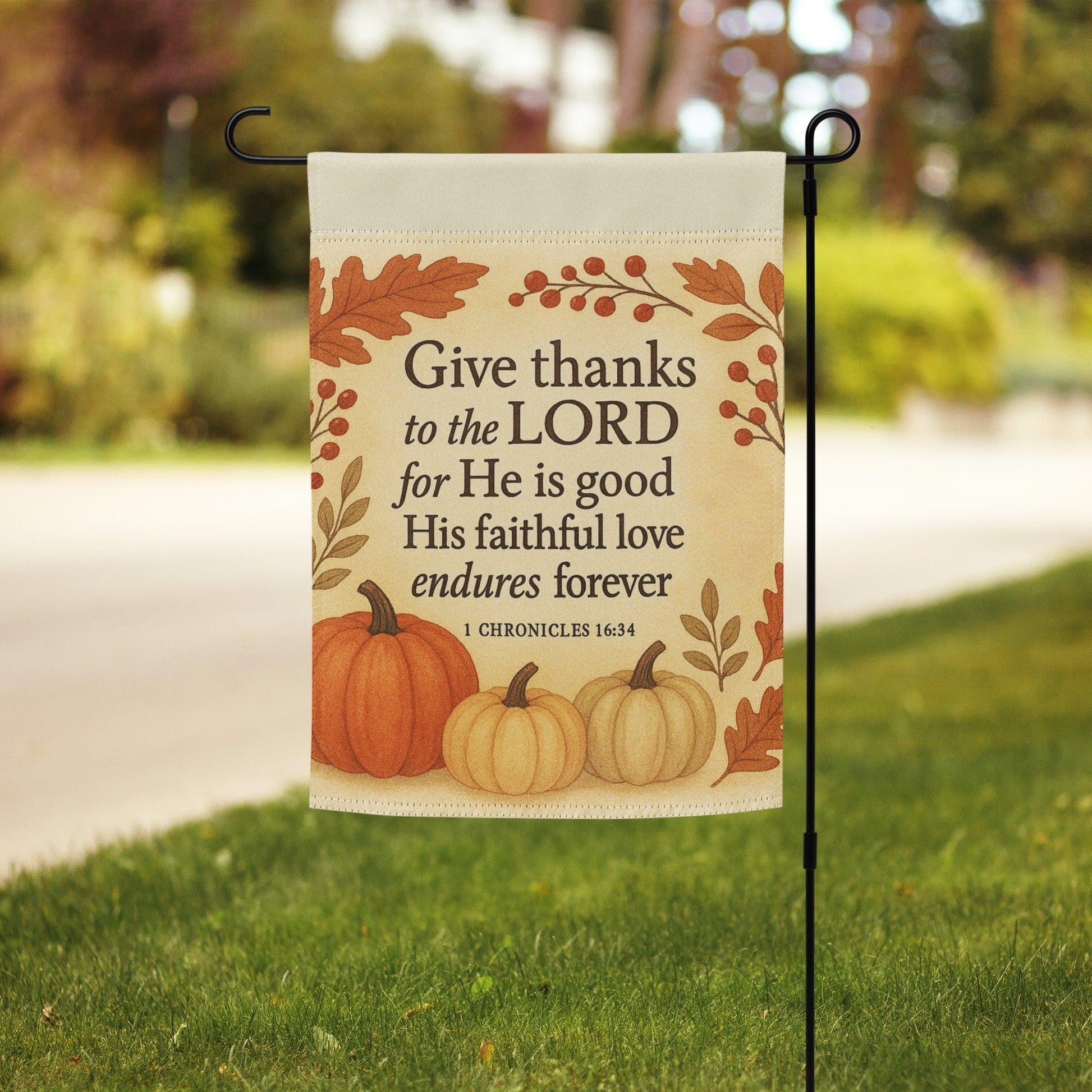 1 Chronicles 16:34 Garden Flag – Give Thanks to the Lord Fall Yard Decor - Inspired by True Love