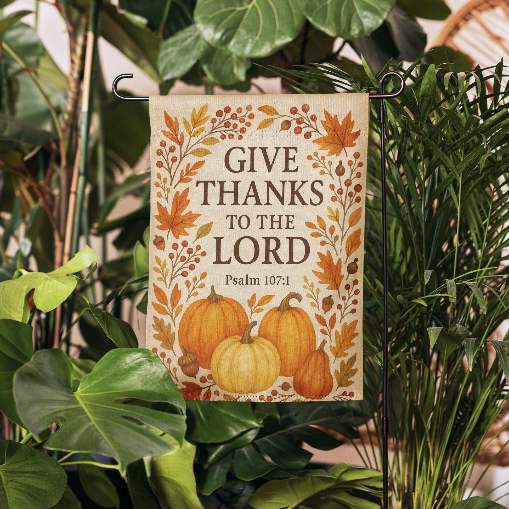 Psalm 107:1 Garden Flag – Give Thanks to the Lord, for He Is Good - Inspired by True Love