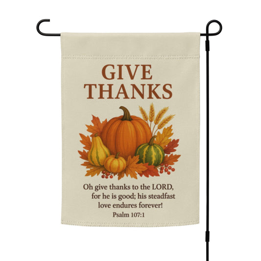 Give Thanks Garden Flag – Christian Fall Yard Decor with Scripture - Inspired by True Love