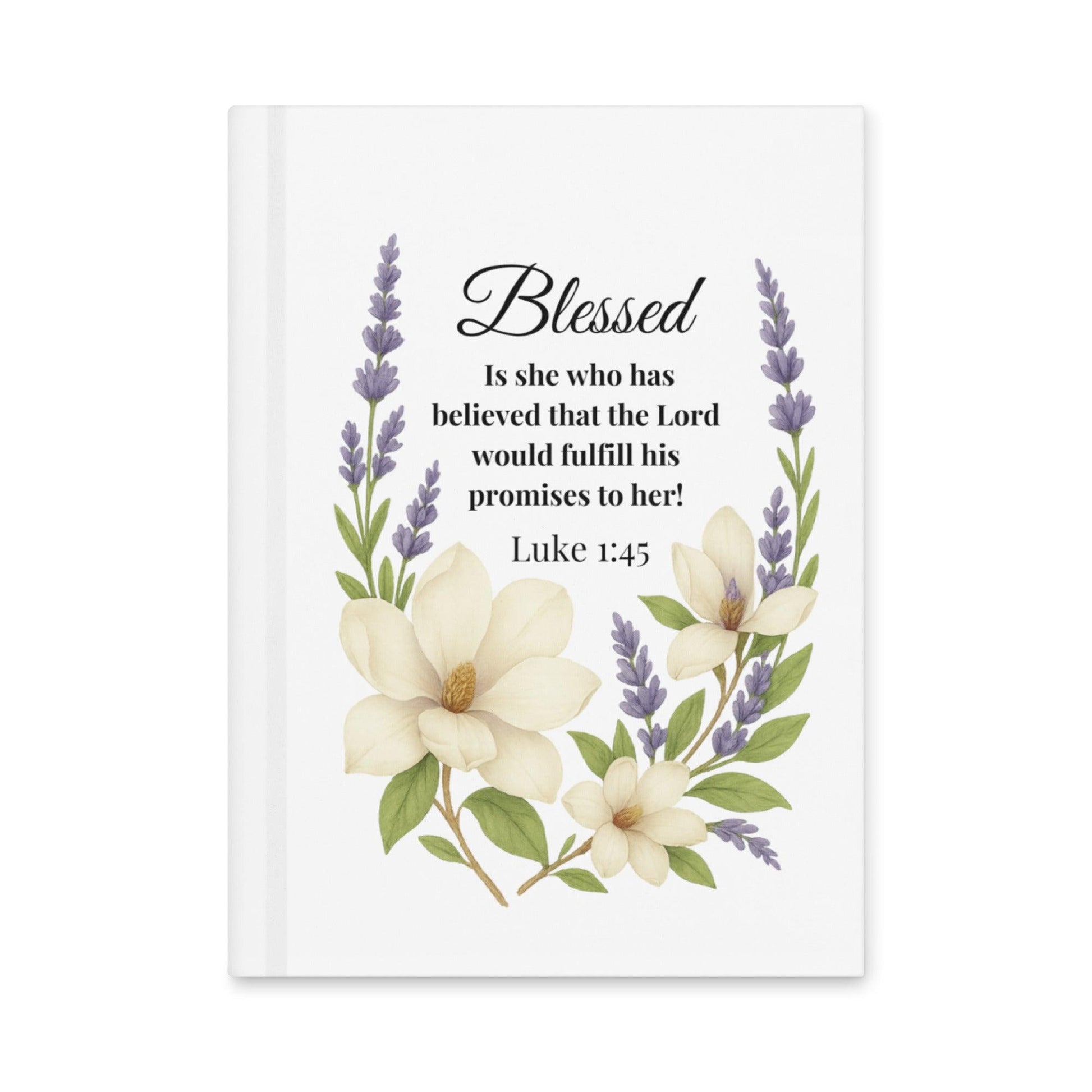 Blessed Is She Who Believed Notebook – Luke 1:45 Faith Journal - Inspired by True Love