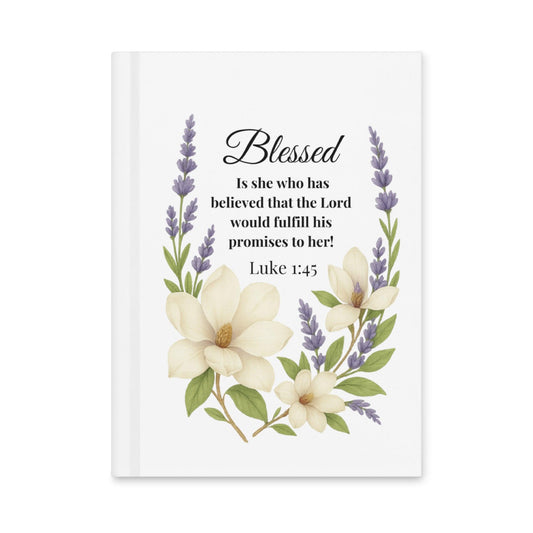 Blessed Is She Who Believed Notebook – Luke 1:45 Faith Journal - Inspired by True Love
